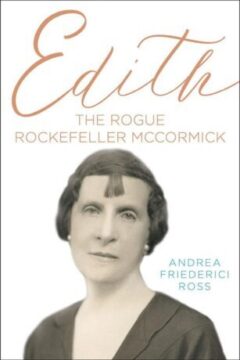 Edith: The Rogue Rockefeller McCormick (Southern Illinois University Press photo)